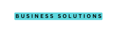 BUSINESS SOLUTIONS